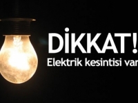 ÇEŞİTLİ İLÇELERDE ELEKTRİK KESİNTİSİ