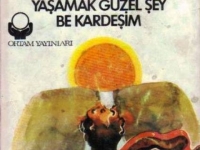 Tarihin sayfalarında 12 Nisan ve bir kitap ve bir ölüm ve  Yaşamak Güzel Şey Be Kardeşim