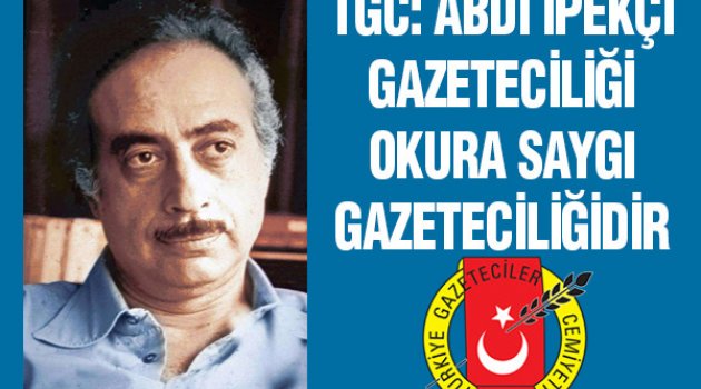 "Abdi İpekçi gazeteciliği okura saygı gazeteciliğidir"