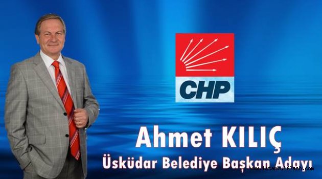 Ahmet Kılıç, Üsküdar Belediye Başkan adayı oldu.