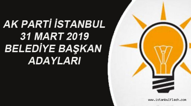 AK Parti İstanbul Adaylarını Belirledi