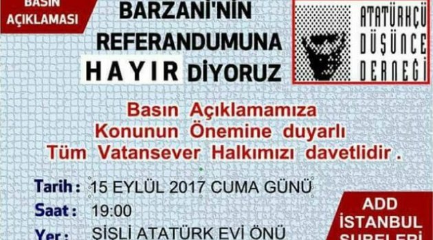 ATATÜRKÇÜ DÜŞÜNCE DERNEĞİ BARZANİ'NİN REFERANDUM KARARINA KARŞI HAREKETE GEÇİYOR