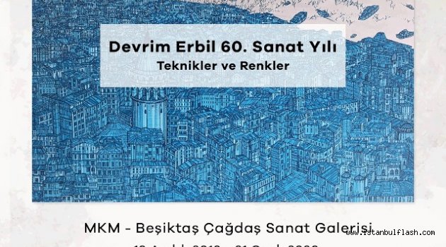 Devrim Erbil'in 60. Yıl sanat sergisi açılışı beşiktaş çağdaş sanat galerisinde gerçekleşecek!