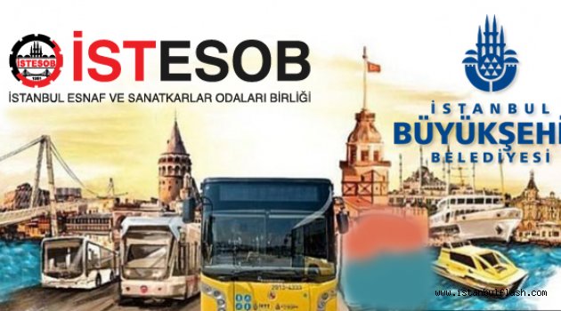 İstanbul Esnaf ve Sanatkarlar Odaları Birliği (İSTESOB) zam istedi, ibb verdi