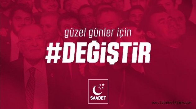 Saadet'ten dikkat çeken slogan #DEĞİŞTİR