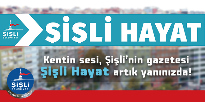 Şişli Hayat Gazetesinin 2. Sayısı &#199;ıktı!