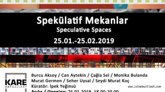 "SPEKÜLATİF MEKÂNLAR"