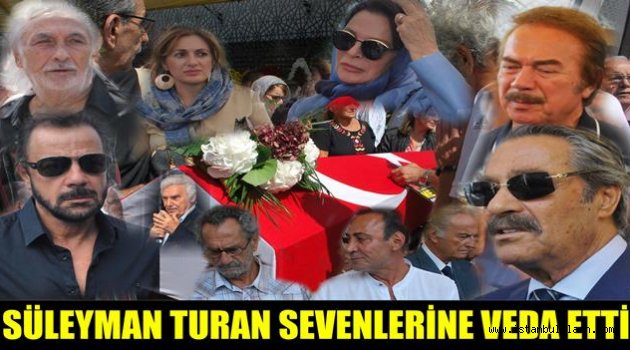 Süleyman Turan sevenlerine veda etti