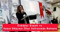 Üsküdar Esnafı ve Sanat Dünyası İftar Sofrasında Buluştu