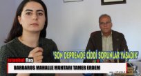 Tamer Erdem "'Son depremde ciddi sorunlar yaşadık'