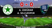 A. ÜSKÜDAR 0 - A. SELÇUKSPOR