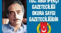 "Abdi İpekçi gazeteciliği okura saygı gazeteciliğidir"