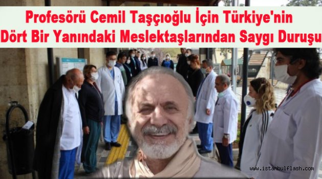 Profesör Cemil Taşçıoğlu Türkiye'nin Dört Bir Yanındaki Meslektaşlarından Saygı Duruşunda Bulundu!