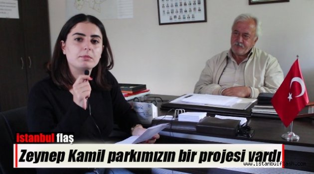 Zeynep Kamil parkımızın bir projesi vardı.