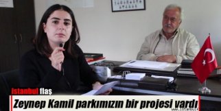 Zeynep Kamil parkımızın bir projesi vardı.